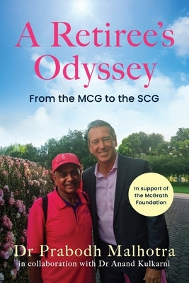 A Retiree's Odyssey: From the MCG to the SCG by Malhotra, Prabodh