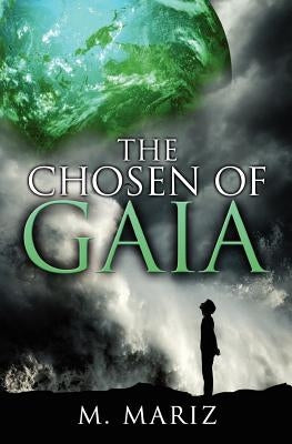 The Chosen of Gaia by Mariz, M.