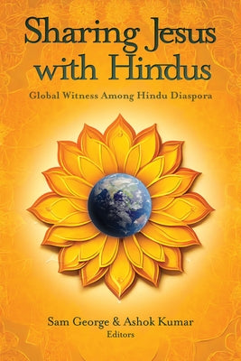 Sharing Jesus with Hindus: Global Witness Among Hindu Diaspora by George, Sam