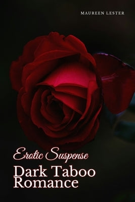 Erotic Suspense Dark Taboo Romance by Lester, Maureen