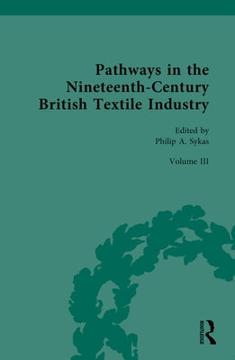 Pathways in the Nineteenth-Century British Textile Industry by Sykas, Philip
