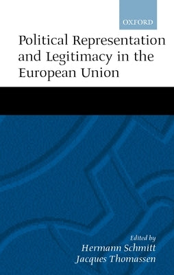 Political Representation, and Legitimacy in the European Union by Thomassen, J. J. a.