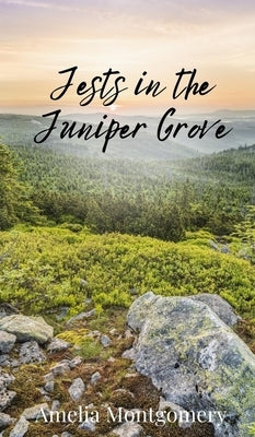 Jests in the Juniper Grove by Montgomery, Amelia