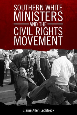 Southern White Ministers and the Civil Rights Movement by Lechtreck, Elaine Allen