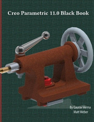 Creo Parametric 11.0 Black Book by Verma, Gaurav