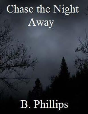 Chase the Night Away by Phillips, B. N.
