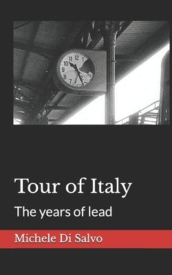 Tour of Italy: The years of lead by Di Salvo, Michele