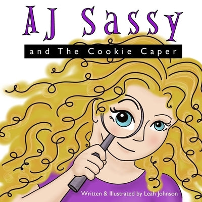 AJ Sassy and The Cookie Caper by Johnson, Leah