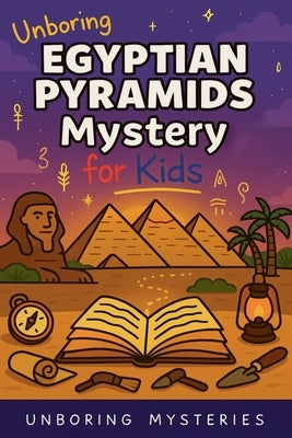 Unboring Egyptian Pyramids Mystery for Kids by Mysteries, Unboring