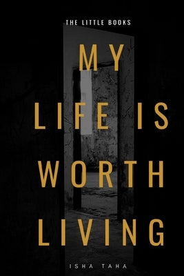 My Life Is Worth Living by Taha, Isha