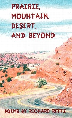 Prairie, Mountain, Desert, and Beyond by Reitz, Richard