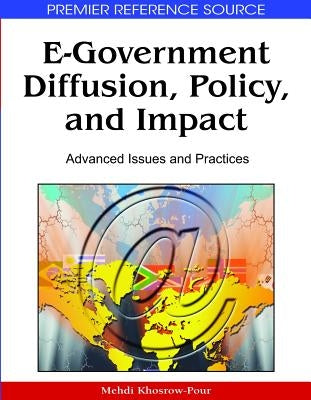 E-Government Diffusion, Policy, and Impact: Advanced Issues and Practices by Khosrow-Pour, D. B. a. Mehdi
