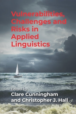 Vulnerabilities, Challenges and Risks in Applied Linguistics by Cunningham, Clare