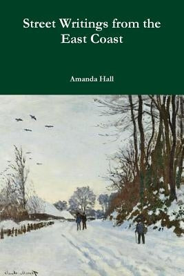 Street Writings from the East Coast by Hall, Amanda