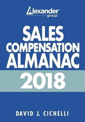 2018 Sales Compensation Almanac by Cichelli, David J.