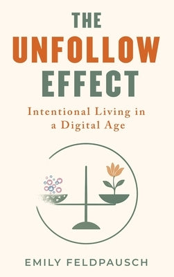 The Unfollow Effect by Feldpausch, Emily