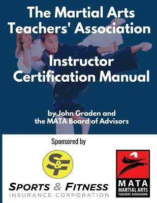 The Martial Arts Teachers' Association Certification Manual: The Official Martial Arts Instructor Certification Program by Tracy, Brian