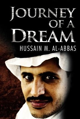 Journey of a Dream by Al-Abbas, Hussain M.