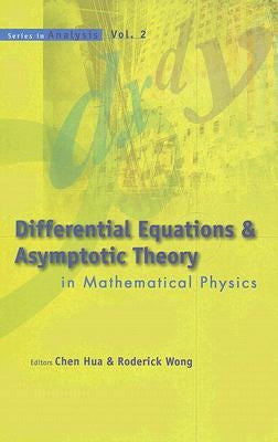 Differential Equations and Asymptotic Theory in Mathematical Physics by Chen, Hua