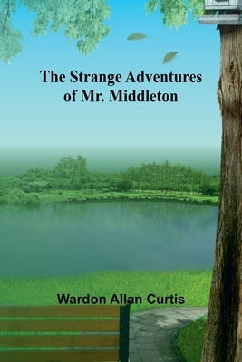The Strange Adventures of Mr. Middleton by Allan Curtis, Wardon