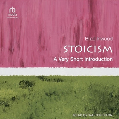 Stoicism: A Very Short Introduction by Inwood, Brad