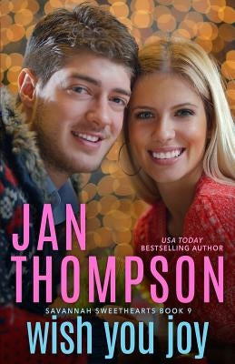 Wish You Joy: A Savannah Sweethearts Christmas by Thompson, Jan