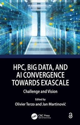 HPC, Big Data, and AI Convergence Towards Exascale: Challenge and Vision by Terzo, Olivier