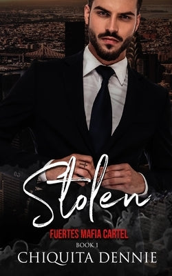 Stolen: A Possessive Forbidden Dark Italian Mafia Romance by Dennie, Chiquita