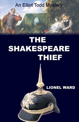 The Shakespeare Thief: An Elliot Todd Mystery: an Elliot by Ward, Lionel