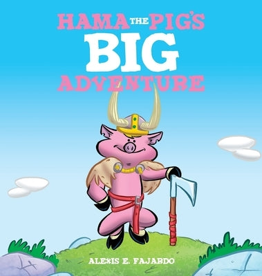 Hama the Pig's Big Adventure by Fajardo, Alexis E.