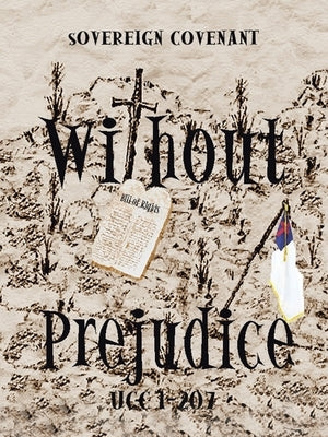 Without Prejudice Ucc 1-207: Sovereign Covenant by Dixon, William
