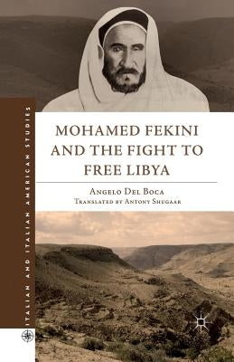 Mohamed Fekini and the Fight to Free Libya by Shugaar, Antony