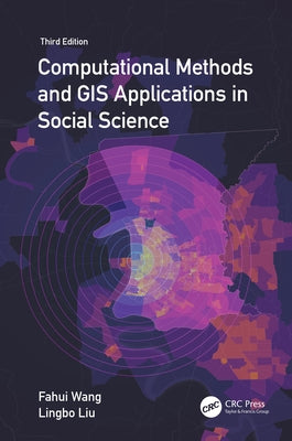 Computational Methods and GIS Applications in Social Science by Wang, Fahui