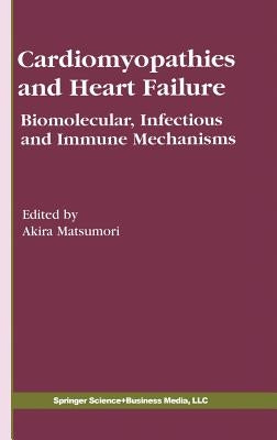 Cardiomyopathies and Heart Failure: Biomolecular, Infectious and Immune Mechanisms by Matsumori, Akira