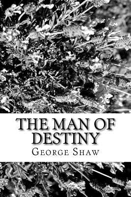 The Man of Destiny by Shaw, George Bernard