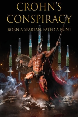 Crohn's Conspiracy: Born a Spartan, Fated a Runt by Tertipis, Steve