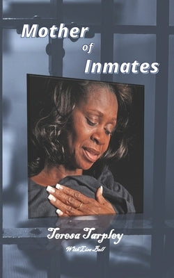 Mother of Inmates by Tarpley, Teresa