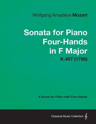Sonata for Piano Four-Hands in F Major - A Score for Piano with Four Hands K.497 (1786) by Mozart, Wolfgang Amadeus
