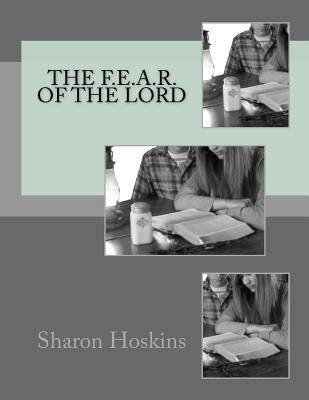 The F.E.A.R. of the Lord by Hoskins, Sharon