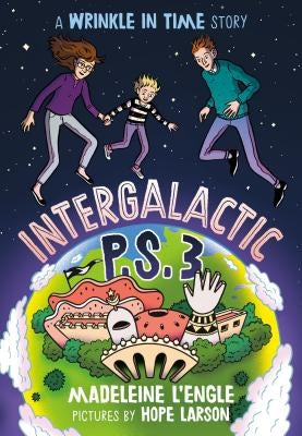 Intergalactic P.S. 3: A Wrinkle in Time Story by L'Engle, Madeleine