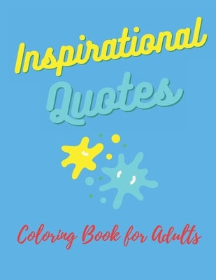 Easy Coloring Book for Adults Inspirational Quotes: : Simple Large Print Coloring Pages with Positive and Good Vibes Inspirational Quotes. Anti stress by Publisher, Aline