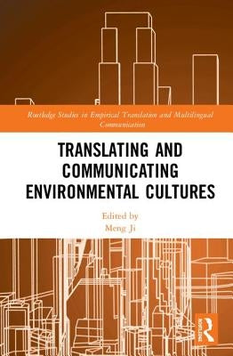Translating and Communicating Environmental Cultures by Ji, Meng