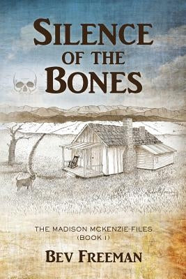 Silence of the Bones: The Madison McKenzie Files (Book 1) by Freeman, Bev