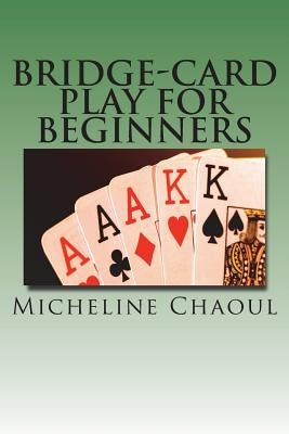 Bridge-Card Play for Beginners by Chaoul, Micheline