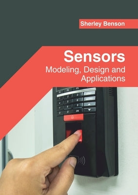 Sensors: Modeling, Design and Applications by Benson, Sherley