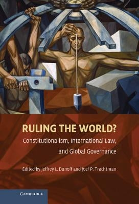 Ruling the World? by Dunoff, Jeffrey L.