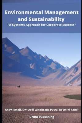 Environmental Management and Sustainability: A Systems Approach for Corporate Success by Wicaksana Putra, Dwi Ardi