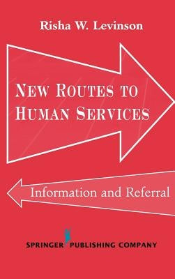 New Routes to Human Services: Information and Referral by Levinson, Risha W.