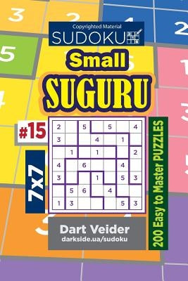 Sudoku Small Suguru - 200 Easy to Master Puzzles 7x7 (Volume 15) by Veider, Dart
