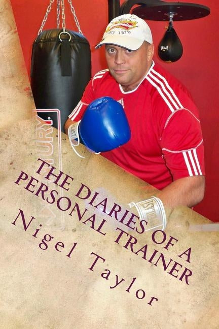 The diaries of a personal trainer by Taylor, Nigel